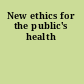 New ethics for the public's health