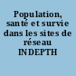 Population, santé et survie dans les sites de réseau INDEPTH