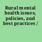 Rural mental health issues, policies, and best practices /