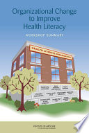 Organizational change to improve health literacy : workshop summary /