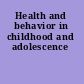 Health and behavior in childhood and adolescence