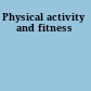 Physical activity and fitness