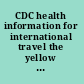 CDC health information for international travel the yellow book 2014 /
