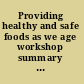 Providing healthy and safe foods as we age workshop summary  /