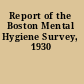 Report of the Boston Mental Hygiene Survey, 1930