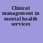 Clinical management in mental health services