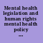 Mental health legislation and human rights mental health policy and service guidance package.