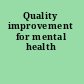 Quality improvement for mental health