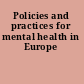 Policies and practices for mental health in Europe