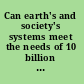 Can earth's and society's systems meet the needs of 10 billion people? : summary of a workshop /