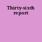 Thirty-sixth report