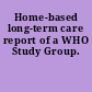 Home-based long-term care report of a WHO Study Group.