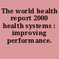 The world health report 2000 health systems : improving performance.