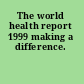 The world health report 1999 making a difference.