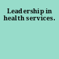 Leadership in health services.