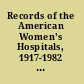 Records of the American Women's Hospitals, 1917-1982 : an inventory to the American Women's Hospitals records in the Archives & Special Collections on Women in Medicine, the Medical College of Pennsylvania : with an introduction, and historical and descriptive notes /