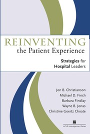 Reinventing the patient experience : strategies for hospital leaders /
