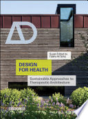 Design for health : sustainable approaches to therapeutic architecture /