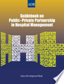 Guidebook on public-private partnership in hospital management.