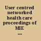 User centred networked health care proceedings of MIE 2011 /