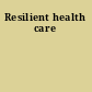 Resilient health care