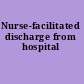 Nurse-facilitated discharge from hospital