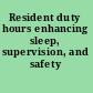 Resident duty hours enhancing sleep, supervision, and safety /