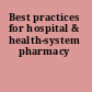 Best practices for hospital & health-system pharmacy