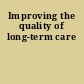 Improving the quality of long-term care