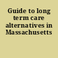 Guide to long term care alternatives in Massachusetts