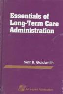 Essentials of long-term care administration /