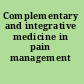 Complementary and integrative medicine in pain management