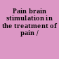 Pain brain stimulation in the treatment of pain /