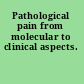 Pathological pain from molecular to clinical aspects.