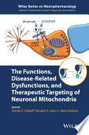 The functions, disease-related dysfunctions, and therapeutic targeting of neuronal mitochondria /