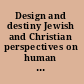 Design and destiny Jewish and Christian perspectives on human germline modification /