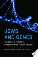 Jews and genes : the genetic future in contemporary Jewish thought /
