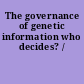 The governance of genetic information who decides? /