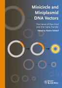 Minicircle and miniplasmid DNA vectors the future of nonviral and viral gene transfer /