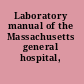 Laboratory manual of the Massachusetts general hospital,
