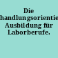 Die handlungsorientierte Ausbildung für Laborberufe.