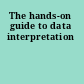 The hands-on guide to data interpretation