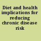 Diet and health implications for reducing chronic disease risk /