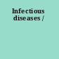 Infectious diseases /