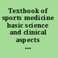 Textbook of sports medicine basic science and clinical aspects of sports injury and physical activity /