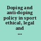 Doping and anti-doping policy in sport ethical, legal and social perspectives /