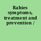 Rabies symptoms, treatment and prevention /