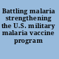 Battling malaria strengthening the U.S. military malaria vaccine program /