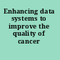 Enhancing data systems to improve the quality of cancer care