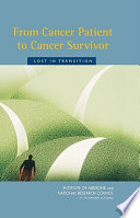 From cancer patient to cancer survivor lost in transition : an American Society of Clinical Oncology and Institute of Medicine Symposium /